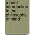 A Brief Introduction To The Philosophy Of Mind