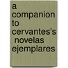 A Companion To Cervantes's  Novelas Ejemplares door Stephen Boyd