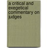 A Critical And Exegetical Commentary On Judges door Moore George Foot