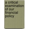 A Critical Examination Of Our Financial Policy door Simon Newcomb