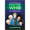 A Critical History of Doctor Who on Television door John Kenneth Muir