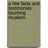 A Few Facts And Testimonies Touching Ritualism door Francis Cruse