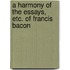A Harmony Of The Essays, Etc. Of Francis Bacon