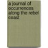 A Journal Of Occurrences Along The Rebel Coast