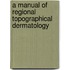 A Manual Of Regional Topographical Dermatology