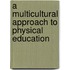 A Multicultural Approach to Physical Education