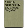 A Mutual Responsibility and a Moral Obligation door Michael Jansen