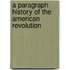A Paragraph History Of The American Revolution