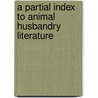 A Partial Index To Animal Husbandry Literature door Charles S 1860 Plumb