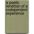 A Poetic Rendition Of A Codependent Experience