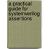 A Practical Guide For Systemverilog Assertions