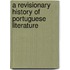 A Revisionary History of Portuguese Literature