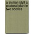 A Sicilian Idyll A Pastoral Plan In Two Scenes