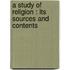 A Study Of Religion : Its Sources And Contents