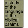 A Study Of The Language Of The Biblical Psalms by Matitiahu Tsevat