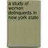 A Study Of Women Delinquents In New York State