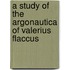 A Study of the Argonautica of Valerius Flaccus
