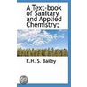 A Text-Book Of Sanitary And Applied Chemistry; by E.H.S. Bailey