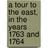 A Tour To The East, In The Years 1763 And 1764