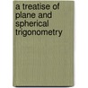 A Treatise Of Plane And Spherical Trigonometry by Francis Nichols