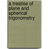 A Treatise Of Plane And Spherical Trigonometry door Francis Nichols