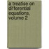 A Treatise On Differential Equations, Volume 2