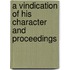 A Vindication Of His Character And Proceedings