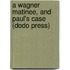 A Wagner Matinee, and Paul's Case (Dodo Press)