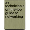 A+ Technician's On-The-Job Guide to Networking door David Dalan