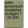 Adac Grossraum Stadtatlas Stuttgart 1 : 20 000 door Onbekend