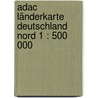 Adac Länderkarte Deutschland Nord 1 : 500 000 door Adac Landerkarten