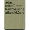 Adac Reiseführer Französische Atlantikküste by Ursel Pagenstecher