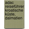 Adac Reiseführer Kroatische Küste, Dalmatien door Peter Höh