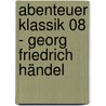 Abenteuer Klassik 08 - Georg Friedrich Händel door Cosima Breidenstein