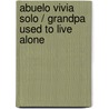 Abuelo vivia solo / Grandpa Used to Live Alone door Amy Costales