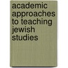 Academic Approaches To Teaching Jewish Studies door Zev Garber