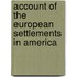 Account of the European Settlements in America