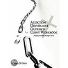 Addiction Deliverance Outreach Client Workbook by Chad D. Hunt