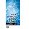 Adele Et Theodore, Ou, Lettres Sur L'Education by Genlis