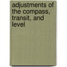 Adjustments Of The Compass, Transit, And Level by Alvin Valentine Lane