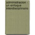 Administracion - Un Enfoque Interdisciplinario