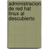 Administracion de Red Hat Linux Al Descubierto door Thomas Schenk