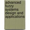 Advanced Fuzzy Systems Design And Applications door Yaochu Jin