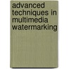 Advanced Techniques In Multimedia Watermarking door Onbekend