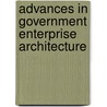 Advances in Government Enterprise Architecture door Pallab Saha