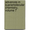 Advances in Supramolecular Chemistry, Volume 7 by George W. Gokel