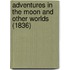 Adventures In The Moon And Other Worlds (1836)