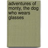 Adventures Of Monty, The Dog Who Wears Glasses by Colin West
