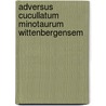 Adversus Cucullatum Minotaurum Wittenbergensem door Cochlaeus Johannes