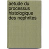 Aetude Du Processus Histologique Des Nephrites door Ch Hortoles